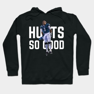 Hurts so Good - Jalen Hurts Hoodie